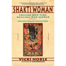 Shakti Woman: Feeling Our Fire, Healing Our World