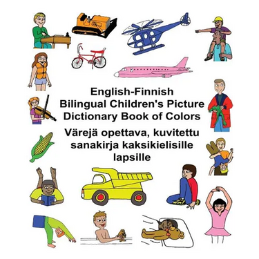 English-Finnish Bilingual Children's Picture Dictionary Book of Colors Värejä opettava, kuvitettu sanakirja kaksikielisille lapsille