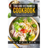 Thai And Vietnamese Cookbook: 2 Books In 1: 100 Recipes For Authentic Asian Food