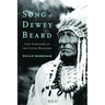 Song of Dewey Beard: Last Survivor of the Little Bighorn