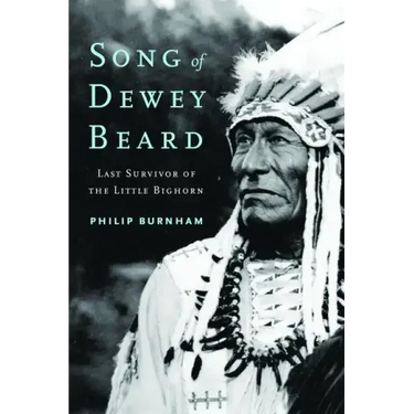 Song of Dewey Beard: Last Survivor of the Little Bighorn