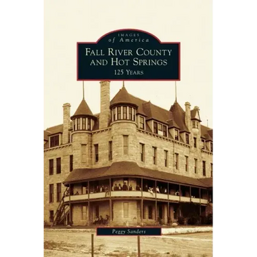 Fall River County and Hot Springs: 125 Years