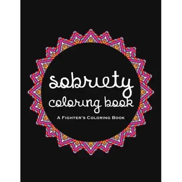 Sobriety Coloring Book: A Swear Word Coloring Book for Addiction Recovery, Feeling Good and Moving On With Your Life