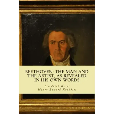 Beethoven: the Man and the Artist, as Revealed in his own Words