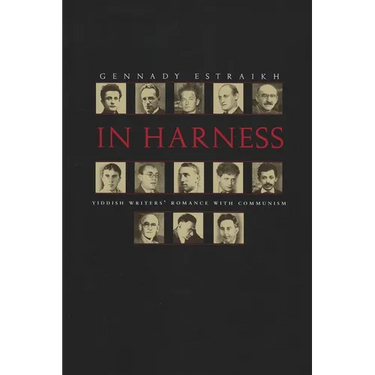 In Harness: Yiddish Writers' Romance with Communism