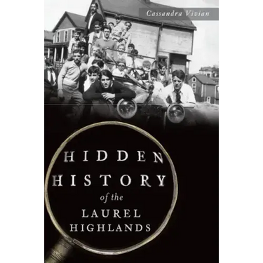 Hidden History of the Laurel Highlands