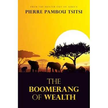 The Boomerang of Wealth: From the Hunter out of Africa