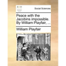 Peace with the Jacobins Impossible. by William Playfair, ...
