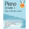 Piano Grade 1: Step 1- Bronze level: Take a pre-grade 1 exam with this book