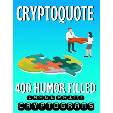 Cryptoquote 400 Humor Filled Large Print Cryptograms: Fun and Challenging Cryptogram Activity Puzzles for Cognitive Function and Boosting Brain Health