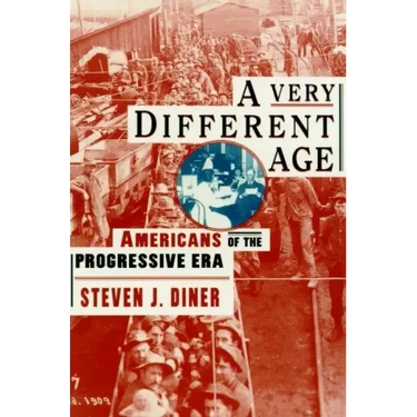 A Very Different Age: Americans of the Progressive Era