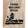 Farm Record Keeping Log Book: Farm Management Organizer, Journal Record Book, Income and Expense Tracker, Livestock Inventory Accounting Notebook, Equ
