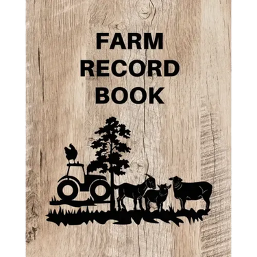 Farm Record Keeping Log Book: Farm Management Organizer, Journal Record Book, Income and Expense Tracker, Livestock Inventory Accounting Notebook, Equ