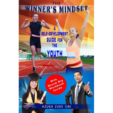 The Winner's Mindset: A Self-Development Guide for The Youth.