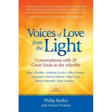 Voices of Love from the Light: Conversations with 20 Great Souls in the Afterlife