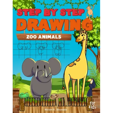 Step by Step Drawing Zoo Animals: Easy How To Draw Book For Kids