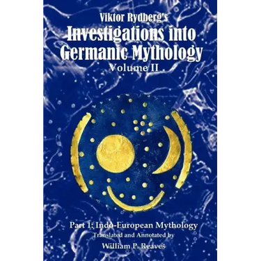 Viktor Rydberg's Investigations into Germanic Mythology, Volume II, Part 1: Indo-European Mythology