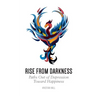 Rise from Darkness: How to Overcome Depression through Cognitive Behavioral Therapy and Positive Psychology: Paths Out of Depression Toward Happiness
