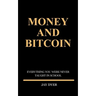 Money and Bitcoin: Everything You Were Never Taught In School