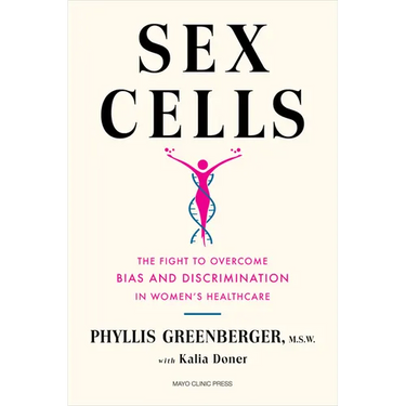 Sex Cells: The Fight to Overcome Bias and Discrimination in Women's Healthcare