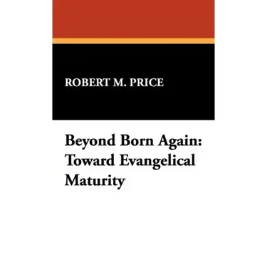 Beyond Born Again: Toward Evangelical Maturity