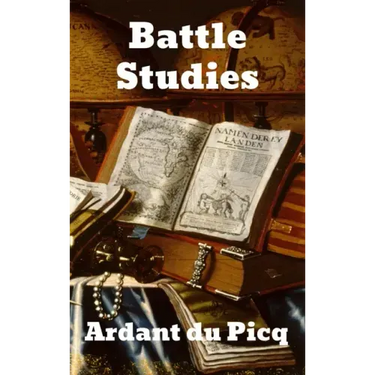 Battle Studies: Ancient and Modern Battle