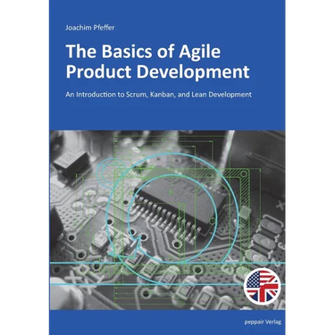 The Basics of Agile Product Development: An Introduction to Scrum, Kanban, and Lean Development