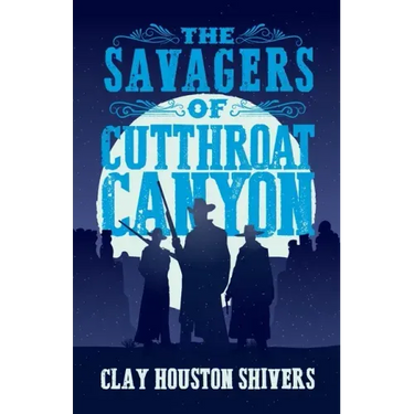 The Savagers of Cutthroat Canyon