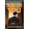 Unconditional You: How to Get from Being Conditional to Being Unconditional