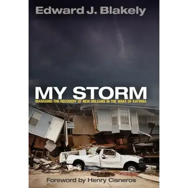 My Storm: Managing the Recovery of New Orleans in the Wake of Katrina