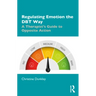 Regulating Emotion the Dbt Way: A Therapist's Guide to Opposite Action