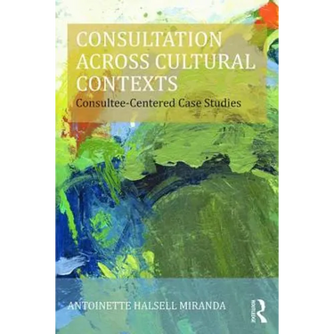 Consultation Across Cultural Contexts: Consultee-Centered Case Studies