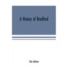 A history of Bradford, Vermont containing some account of the place of its first settlement in 1765, and the principal improvements made, and events w