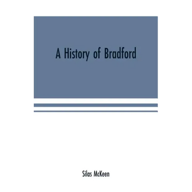 A history of Bradford, Vermont containing some account of the place of its first settlement in 1765, and the principal improvements made, and events w