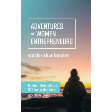 Adventures of Women Entrepreneurs: Stories That Inspire