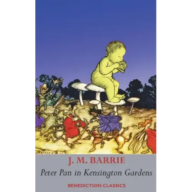 Peter Pan in Kensington Gardens: (Fully illustrated in color: 53 color images)