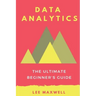 Data analytics: The Ultimate Beginner's Guide