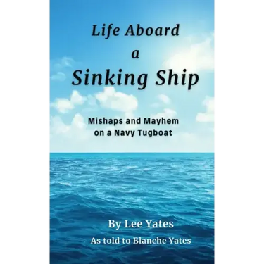 Life Aboard a Sinking Ship: Mishaps and Mayhem on a Navy Tugboat