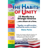 The Habits of Unity - 12 Months to a Stronger America...One Citizen at a Time: Together, we uplift ourselves and heal the country we share