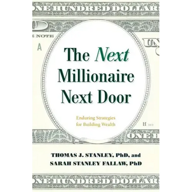 The Next Millionaire Next Door: Enduring Strategies for Building Wealth