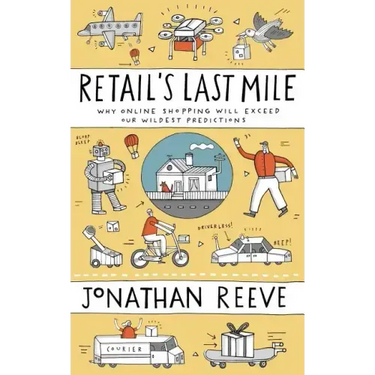 Retail's Last Mile: Why Online Shopping Will Exceed Our Wildest Predictions