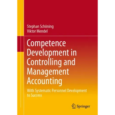 Competence Development in Controlling and Management Accounting: With Systematic Personnel Development to Success
