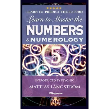 Learn to Master the Numbers and Numerology!: BRAND NEW! Introduced by Psychic Mattias Långström