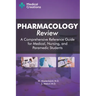 Pharmacology Review - A Comprehensive Reference Guide for Medical, Nursing, and Paramedic Students