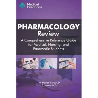Pharmacology Review - A Comprehensive Reference Guide for Medical, Nursing, and Paramedic Students