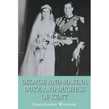 George and Marina: Duke and Duchess of Kent