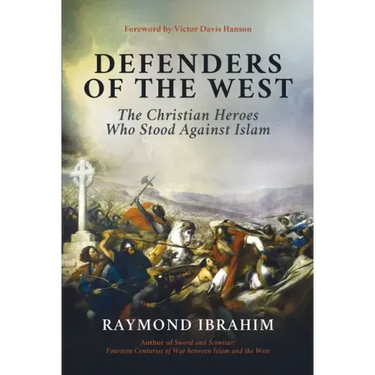 Defenders of the West: The Christian Heroes Who Stood Against Islam