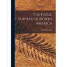 The Fossil Turtles of North America