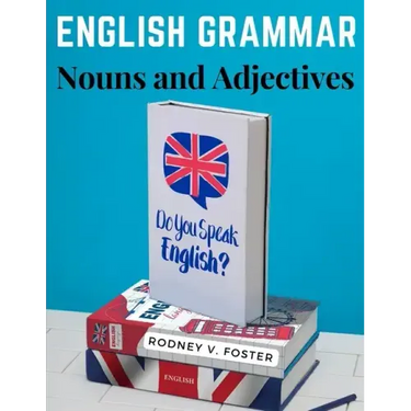 English Grammar: Nouns and Adjectives