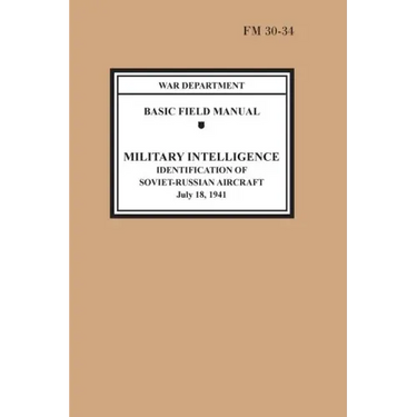 Identification of Soviet-Russian Aircraft (Basic Field Manual Military Intelligence FM 30-34)